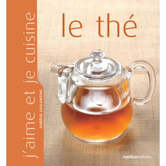J'aime et je cuisine le thé J'aime et je cuisine le thé