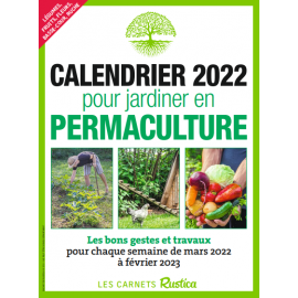 Calendrier Permaculture 2023 Rustica N°2721 - Comment Réussir Ses Semis Au Chaud + Le Carnet Calendrier  2022 Pour Jardiner En Permaculture