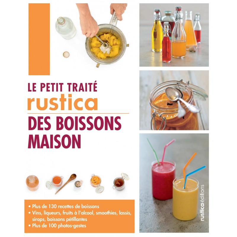 Le petit traité Rustica des boissons maison Le petit traité Rustica des boissons maison