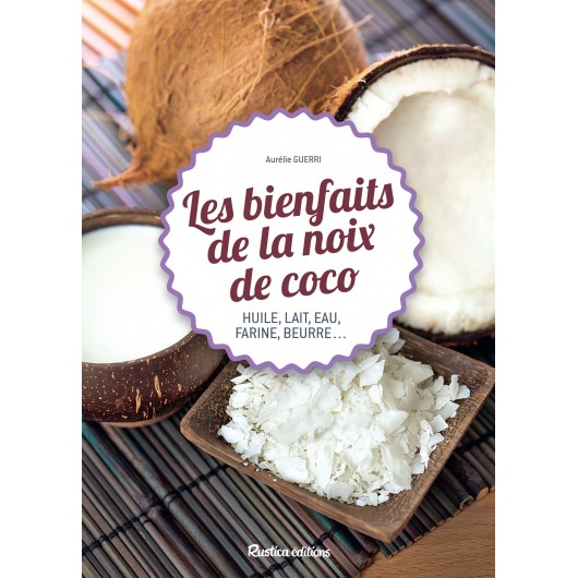 Les bienfaits de la noix de coco Les bienfaits de la noix de coco