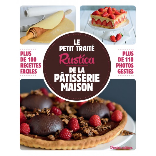 Le petit traité Rustica de la pâtisserie maison Le petit traité Rustica de la pâtisserie maison