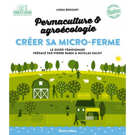 Créer sa micro-ferme : permaculture et agroécologie Créer sa micro-ferme : permaculture et agroécologie