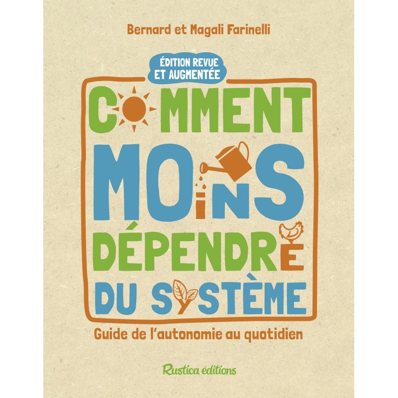 Comment moins dépendre du système : guide de l'autosuffisance au quotidien Comment moins dépendre du système : guide de l'autosuffisance au quotidien