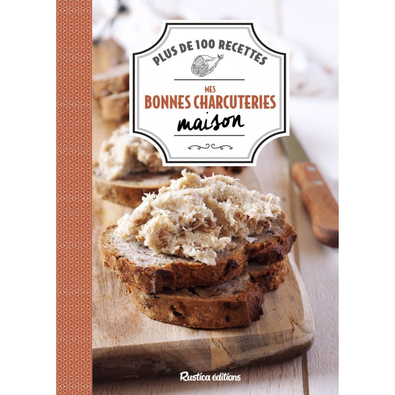 Mes bonnes charcuteries maison Mes bonnes charcuteries maison