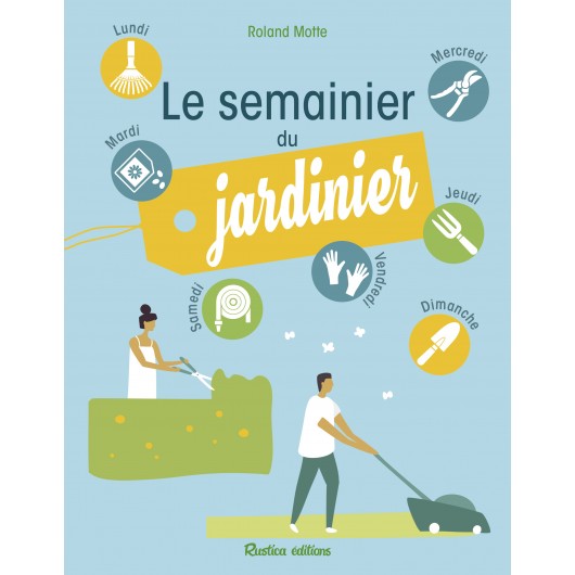 Le semainier du jardinier Le semainier du jardinier
