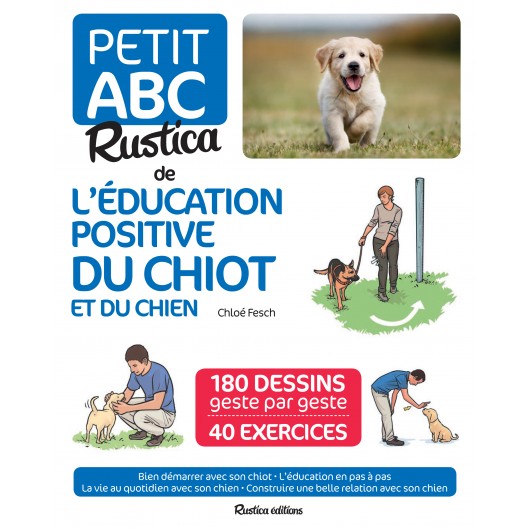 Le petit abc Rustica de l'éducation positive du chiot et du chien Le petit abc Rustica de l'éducation positive du chiot et du chien