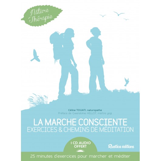 La marche consciente : exercices et chemins de méditation + CD La marche consciente : exercices et chemins de méditation + CD