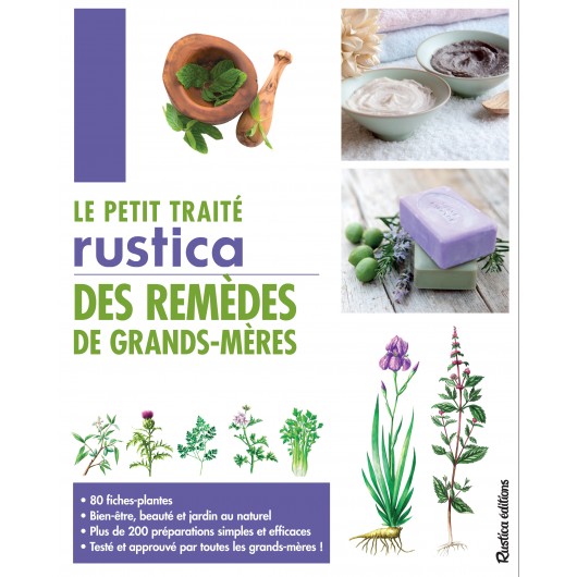 Le petit traité Rustica des remèdes de grands-mères Le petit traité Rustica des remèdes de grands-mères