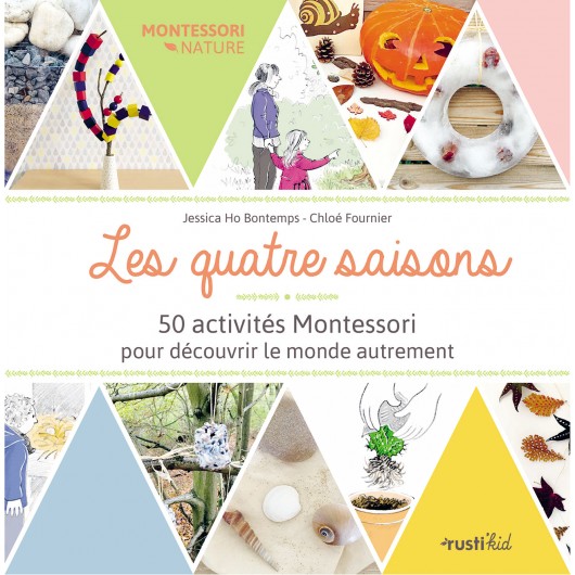 Les quatre saisons : 50 activités Montessori pour découvrir le monde autrement Les quatre saisons : 50 activités Montessori pour découvrir le monde autrement