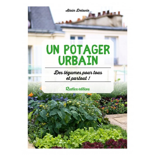 Un potager urbain : des légumes pour tous et partout ! Un potager urbain : des légumes pour tous et partout !