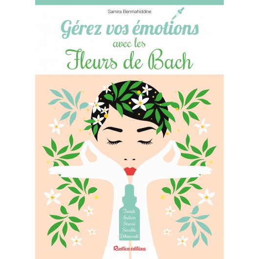 Gérez vos émotions avec les Fleurs de Bach Gérez vos émotions avec les Fleurs de Bach