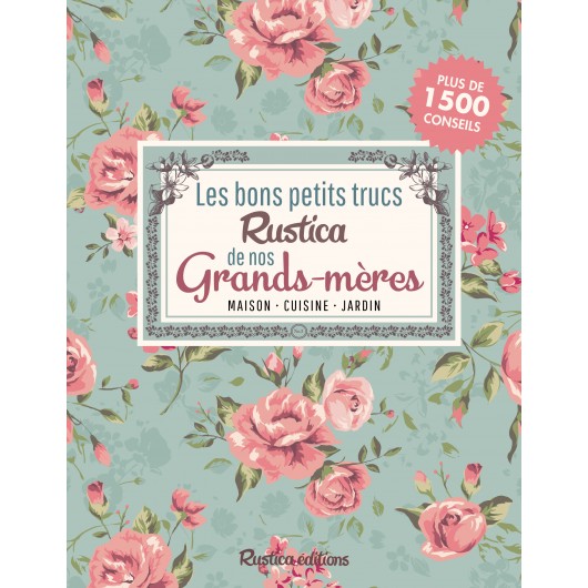 Les bons petits trucs Rustica de nos grands-mères Les bons petits trucs Rustica de nos grands-mères