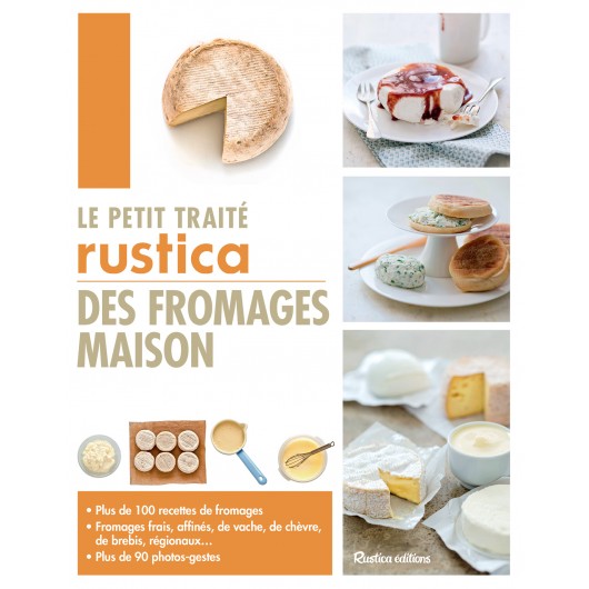 Le petit traité Rustica des fromages maison Le petit traité Rustica des fromages maison