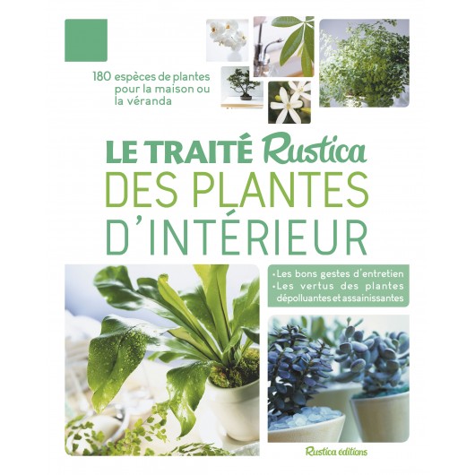 Le traité Rustica des plantes d'intérieur Le traité Rustica des plantes d'intérieur