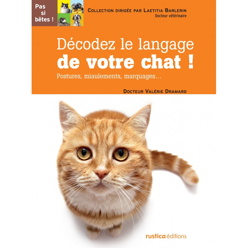 Décodez le langage de votre chat ! Décodez le langage de votre chat !