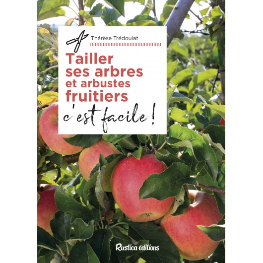 Tailler ses arbres et arbustes fruitiers, c'est facile ! Tailler ses arbres et arbustes fruitiers, c'est facile !