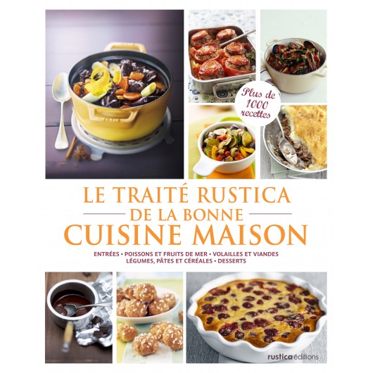 Le traité Rustica de la bonne cuisine maison Le traité Rustica de la bonne cuisine maison