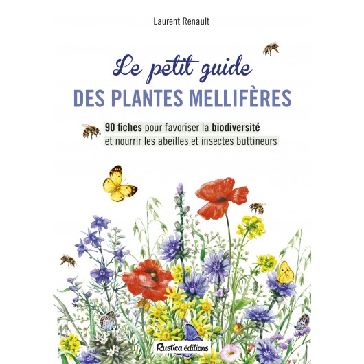 Le petit guide des plantes mellifères Le petit guide des plantes mellifères