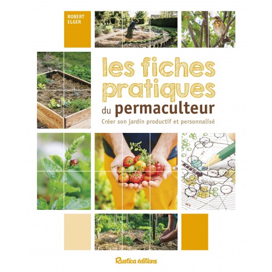 Les fiches pratiques du permaculteur Les fiches pratiques du permaculteur