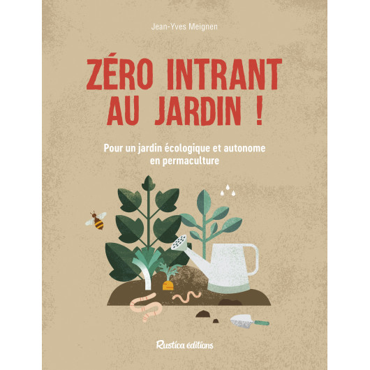 Zéro intrant au jardin ! Zéro intrant au jardin !