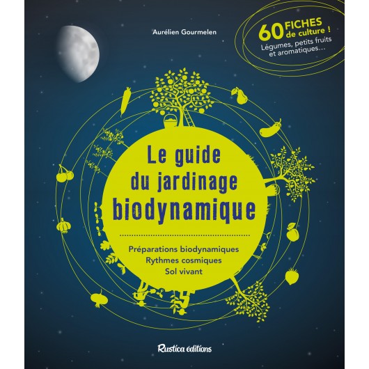 Le guide du jardinage biodynamique Le guide du jardinage biodynamique