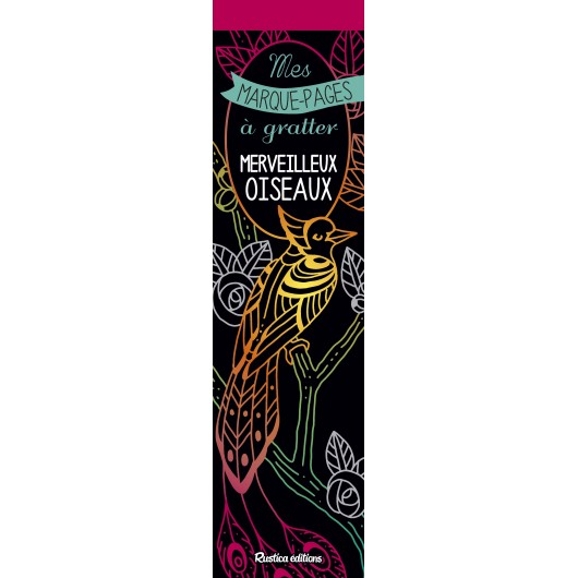 Mes marque-pages à gratter : Merveilleux oiseaux Mes marque-pages à gratter : Merveilleux oiseaux
