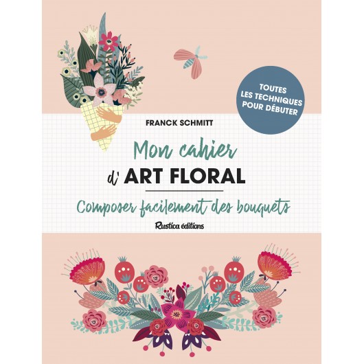 Mon cahier d'art floral Mon cahier d'art floral