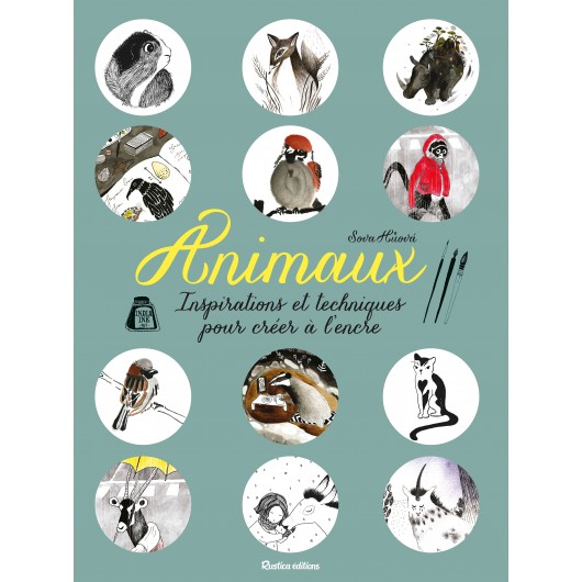 Animaux, inspirations et techniques pour créer à l'encre Animaux, inspirations et techniques pour créer à l'encre