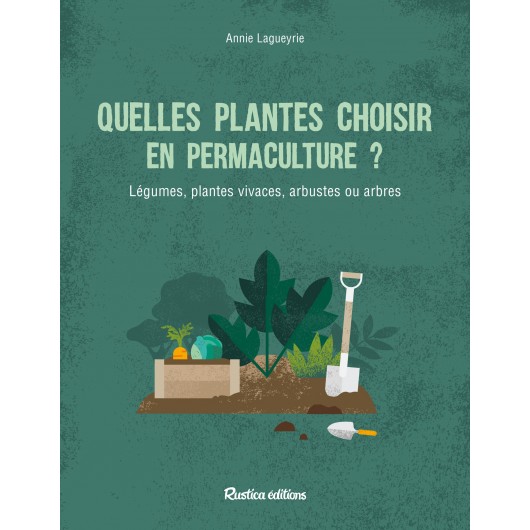 Quelles plantes choisir en permaculture ? Quelles plantes choisir en permaculture ?