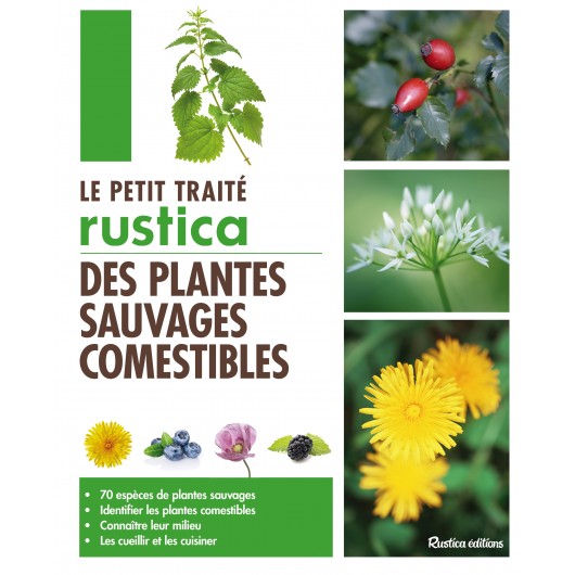 Le petit traité Rustica des plantes sauvages comestibles Le petit traité Rustica des plantes sauvages comestibles