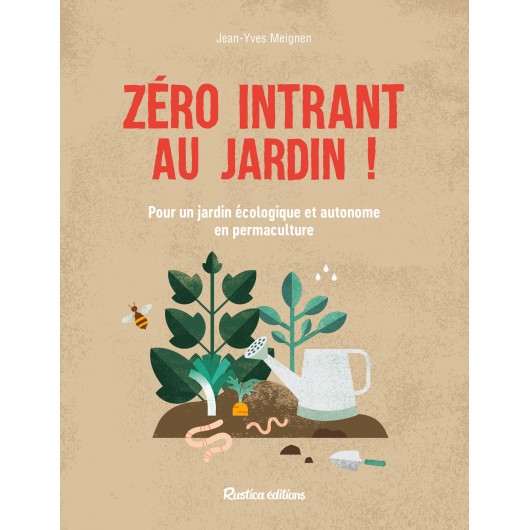 Zéro intrant au jardin ! Zéro intrant au jardin !