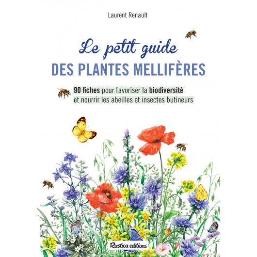 Le petit guide des plantes mellifères Le petit guide des plantes mellifères
