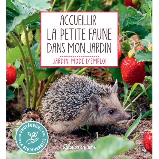 Accueillir la petite faune dans mon jardin Accueillir la petite faune dans mon jardin