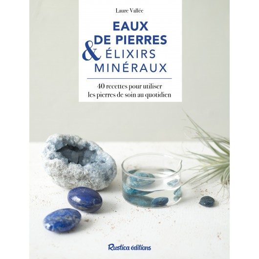 Eaux de pierres et élixirs minéraux Eaux de pierres et élixirs minéraux