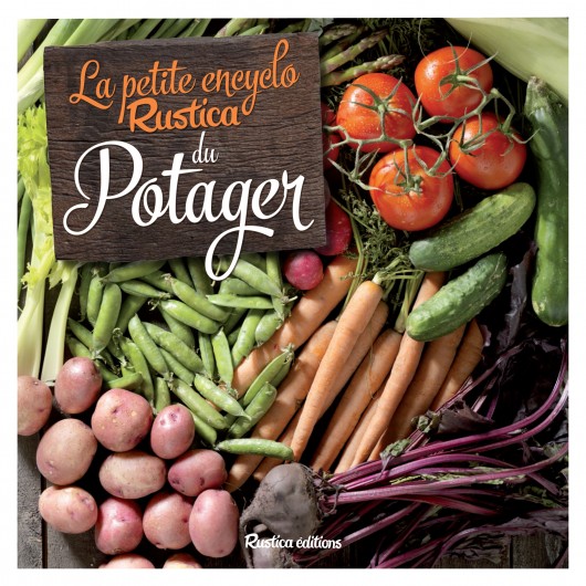 La petite encyclo Rustica du potager La petite encyclo Rustica du potager