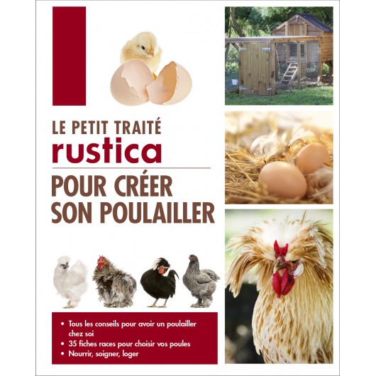 Le petit traité Rustica pour créer son poulailler Le petit traité Rustica pour créer son poulailler