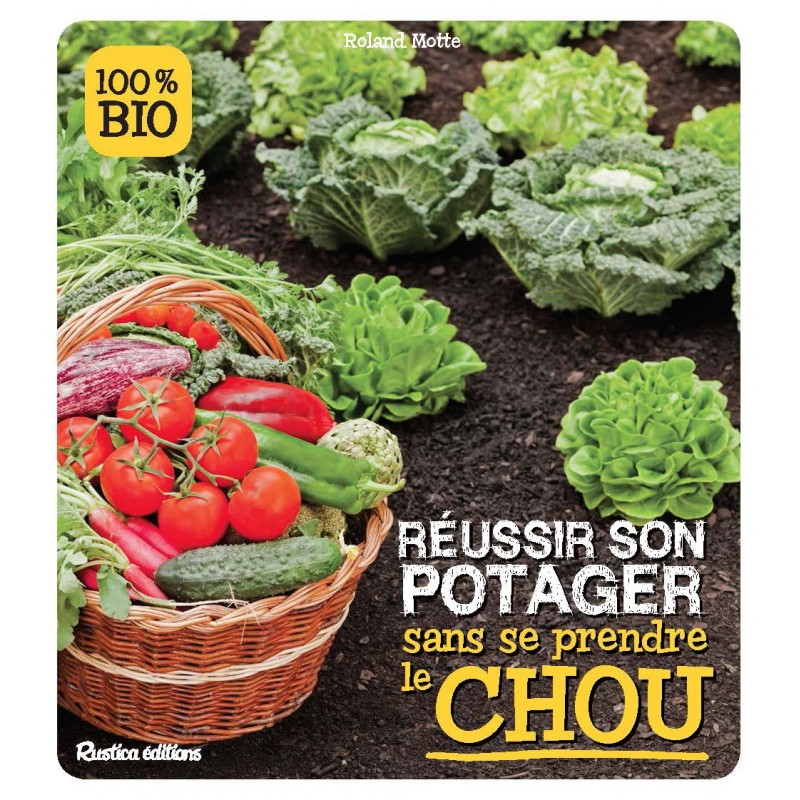 Réussir son potager sans se prendre le chou Réussir son potager sans se prendre le chou